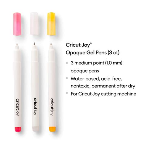 2009380 - Cricut Joy Opaque Gel Pens white; pink and orange; 3 medium point (1.0 mm); Highly opaque ink shows up well on light and dark materials; Embellish projects with personal notes or drawings using your Cricut Joy™ cutting machine; Ideal for paper crafts, cards, labels, invitations, or adding a "handwritten" message; For Cricut Joy™ cutting machine; Water-based, acid-free, nontoxic, permanent after dry; conforms to ASTM D-4236